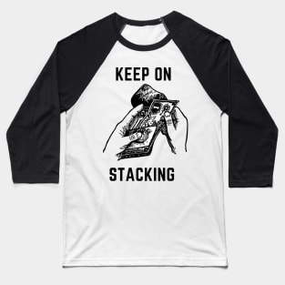 Keep on stacking design Baseball T-Shirt